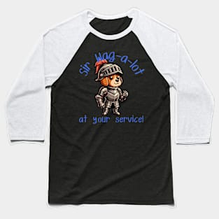 Sir Wag-a-lot: The Loyal Knight Pup Baseball T-Shirt
